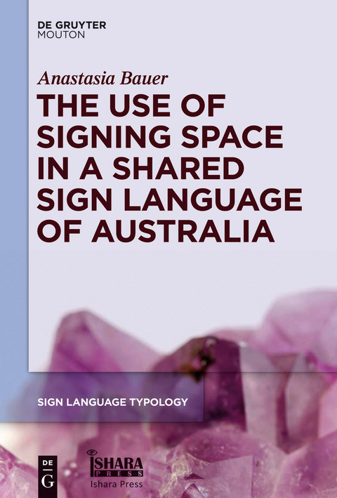 The Use of Signing Space in a Shared Sign Language of Australia -  Anastasia Bauer