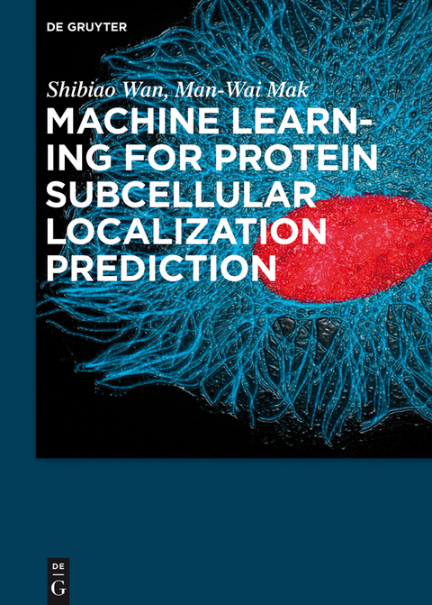 Machine Learning for Protein Subcellular Localization Prediction -  Man-Wai Mak,  Shibiao Wan
