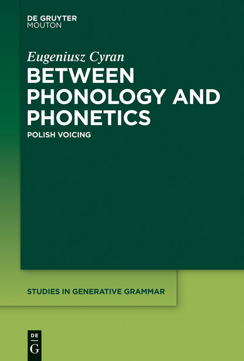 Between Phonology and Phonetics -  Eugeniusz Cyran