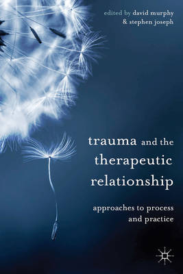 Trauma and the Therapeutic Relationship - 