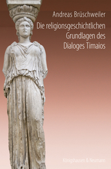 Die religionsgeschichtlichen Grundlagen des Dialoges Timaios - Andreas Brüschweiler