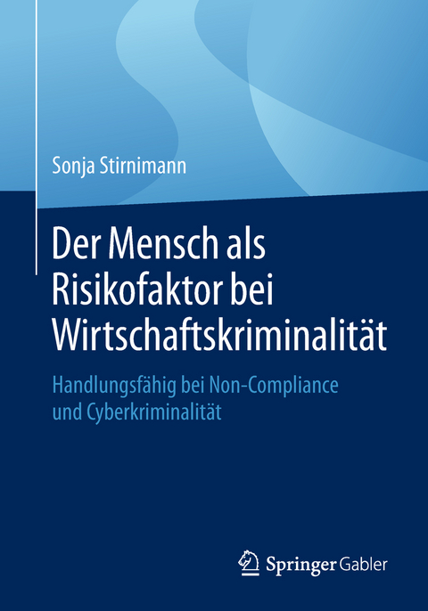 Der Mensch als Risikofaktor bei Wirtschaftskriminalität - Sonja Stirnimann