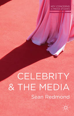 Celebrity and the Media -  Sean Redmond