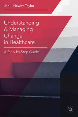 Understanding and Managing Change in Healthcare -  Hewitt-Taylor Jaqui Hewitt-Taylor