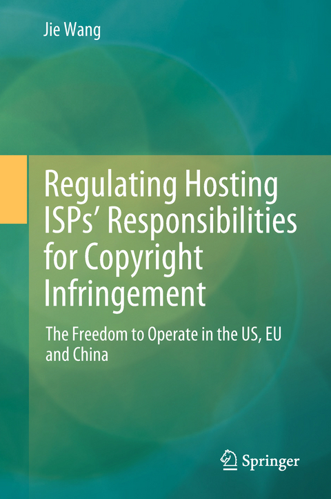 Regulating Hosting ISPs’ Responsibilities for Copyright Infringement - Jie Wang