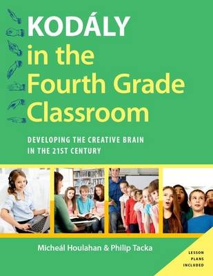 Kodaly in the Fourth Grade Classroom -  Micheal Houlahan,  Philip Tacka