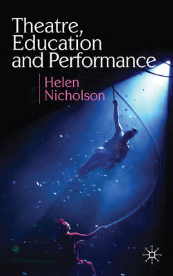 Theatre, Education and Performance -  Nicholson Helen Nicholson