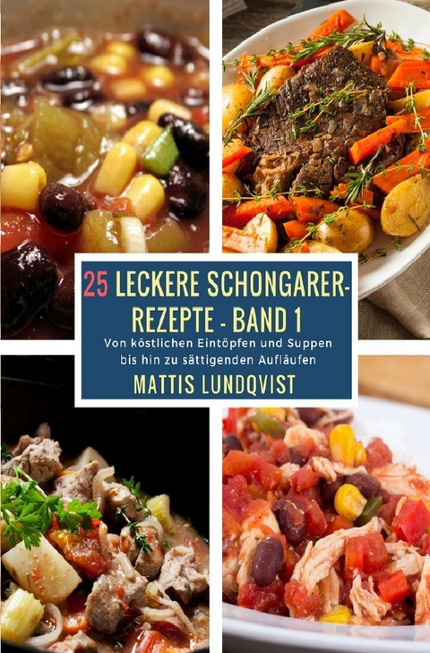 25 Leckere Schongarer-Rezepte / 25 Leckere Schongarer-Rezepte - Band 2 - Mattis Lundqvist