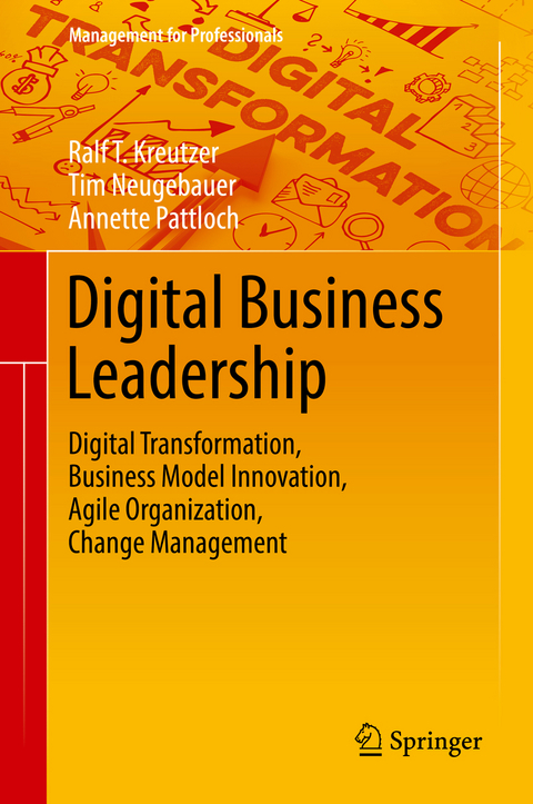 Digital Business Leadership - Ralf T. Kreutzer, Tim Neugebauer, Annette Pattloch