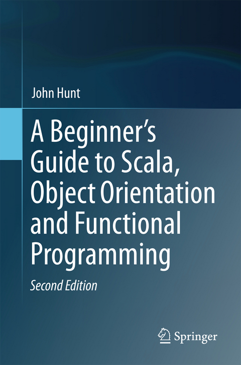 A Beginner's Guide to Scala, Object Orientation and Functional Programming - John Hunt