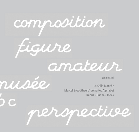 La Salle Blanche. Marcel Broodthaers’ gemaltes Alphabet - Janine Stoll