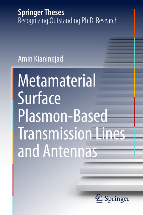 Metamaterial Surface Plasmon-Based Transmission Lines and Antennas - Amin Kianinejad