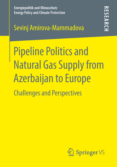 Pipeline Politics and Natural Gas Supply from Azerbaijan to Europe - Sevinj Amirova‐Mammadova