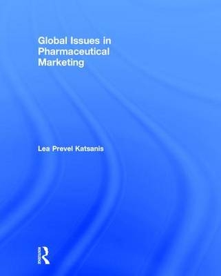 Global Issues in Pharmaceutical Marketing -  Lea Prevel Katsanis