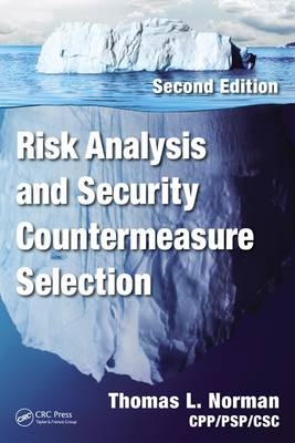 Risk Analysis and Security Countermeasure Selection -  Thomas L. Norman CPP/PSP/CSC