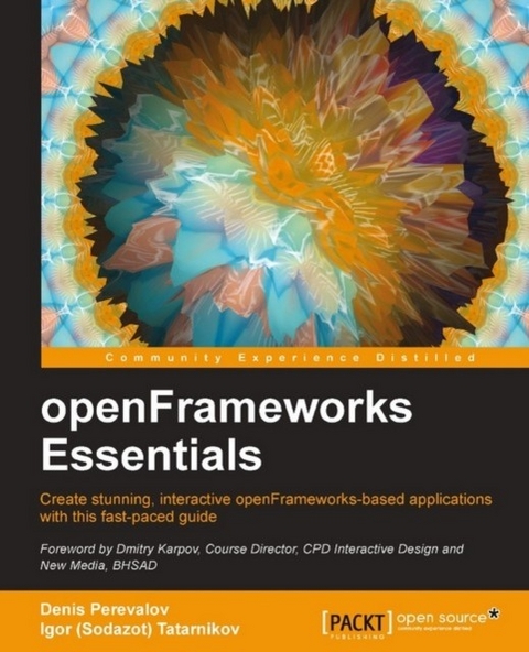 openFrameworks Essentials -  Perevalov Denis Perevalov,  Tatarnikov Igor (Sodazot) Tatarnikov