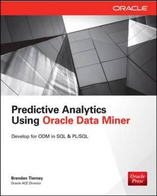 Predictive Analytics Using Oracle Data Miner -  Brendan Tierney