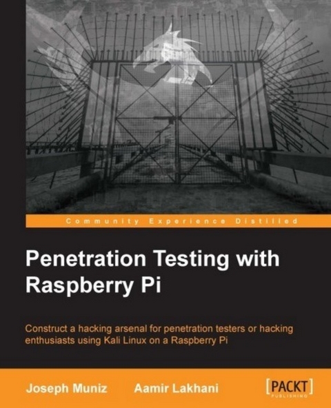 Penetration Testing with Raspberry Pi -  Lakhani Aamir Lakhani,  Muniz Joseph Muniz