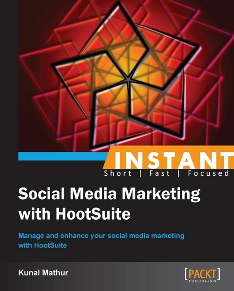 Instant Social Media Marketing with HootSuite - Kunal Mathur