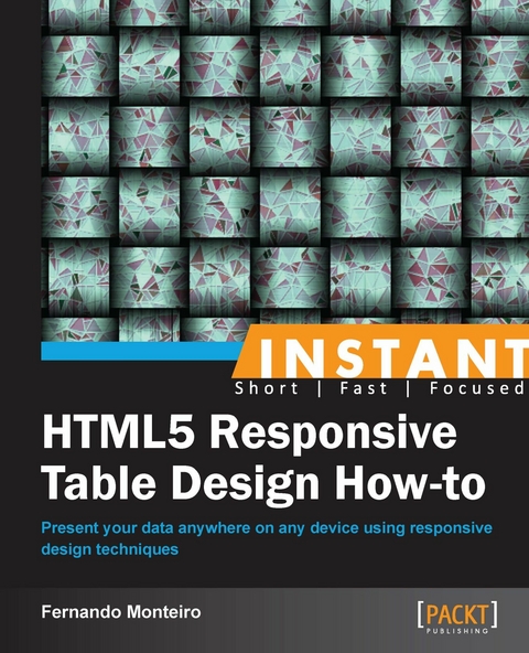 Instant HTML5 Responsive Table Design How-to -  Monteiro Fernando Monteiro