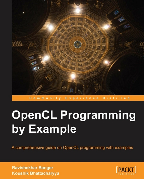 OpenCL Programming by Example -  Bhattacharyya Koushik Bhattacharyya,  Banger Ravishekhar Banger