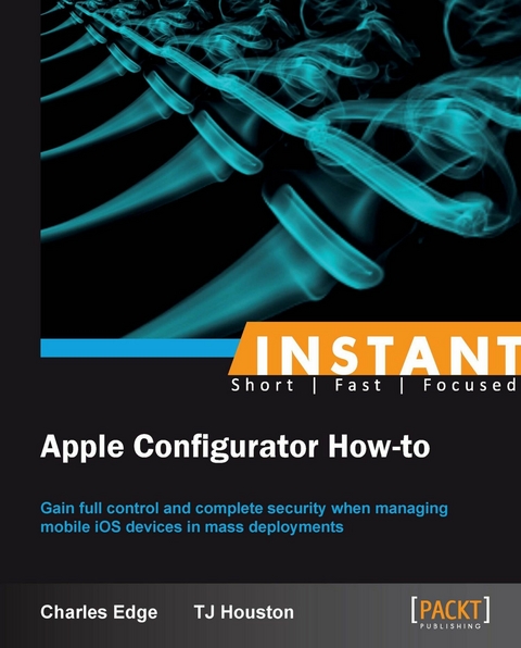 Instant Apple Configurator How-to - Charles Edge, Tj Houston