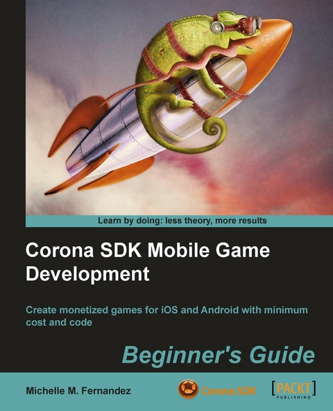 Corona SDK Mobile Game Development: Beginner's Guide - Michelle M Fernandez,  Michelle M. Fernandez,  Anscamobile