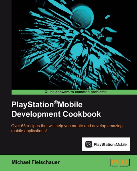 PlayStation Mobile Development Cookbook - Michael Fleischauer