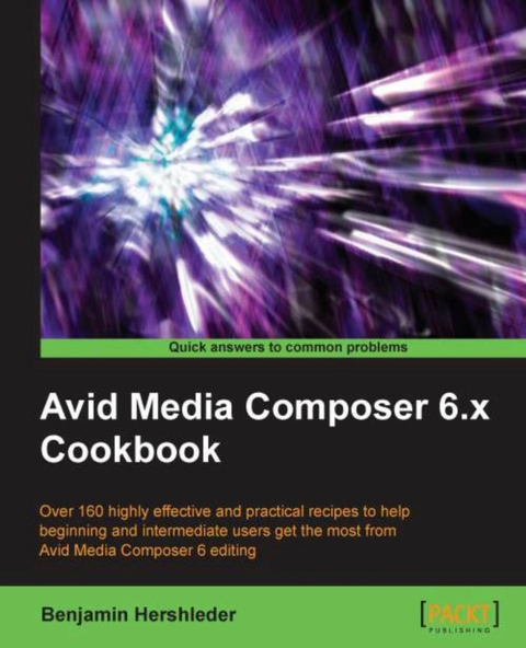 Avid Media Composer 6.x Cookbook - Benjamin Hershleder