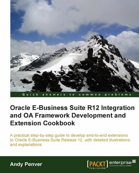 Oracle E-Business Suite R12 Integration and OA Framework Development and Extension Cookbook - Andy Penver