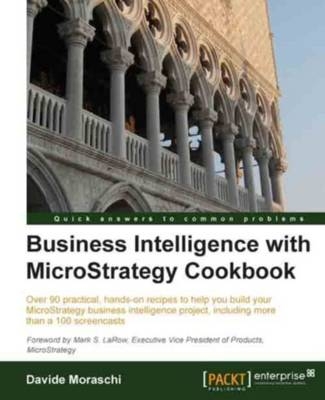 Business Intelligence with MicroStrategy Cookbook -  Moraschi Davide Moraschi