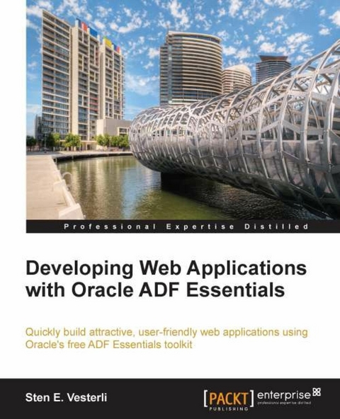 Developing Web Applications with Oracle ADF Essentials - Sten E. Vesterli