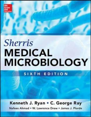 Sherris Medical Microbiology, Sixth Edition -  Nafees Ahmad,  W. Lawrence Drew,  James J. Plorde,  C. George Ray,  Kenneth J. Ryan