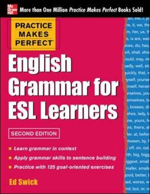 Practice Makes Perfect English Grammar for ESL Learners 2E(EBOOK) -  Ed Swick