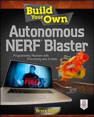 Build Your Own Autonomous NERF Blaster -  Bryce Bigger