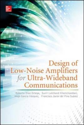 Design of Low-Noise Amplifiers for Ultra-Wideband Communications -  Sunil Lalchand Khemchandani,  Roberto Diaz Ortega,  Francisco Javier del Pino Suarez,  Hugo Garcia Vazquez