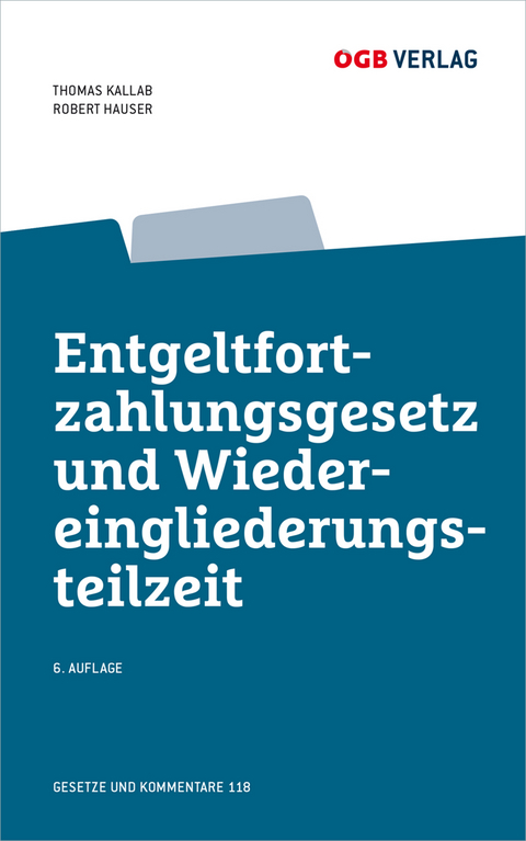 Entgeltfortzahlungsgesetz und Wiedereingliederungsteilzeit - Thomas Kallab, Robert Hauser