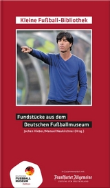 Fundstücke aus dem Deutschen Fußballmuseum - Manuel Neukirchner, Jochen Hieber