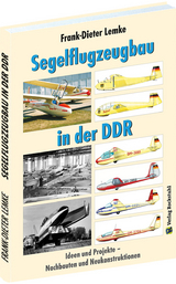 Segelflugzeugbau in der DDR - Frank-Dieter Lemke
