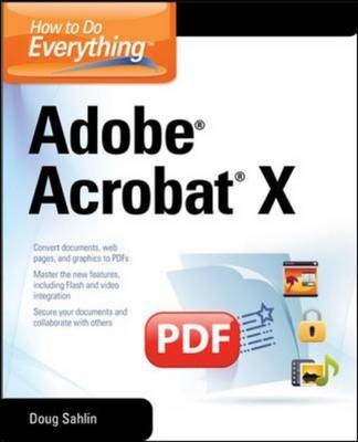 How to Do Everything Adobe Acrobat X -  Doug Sahlin