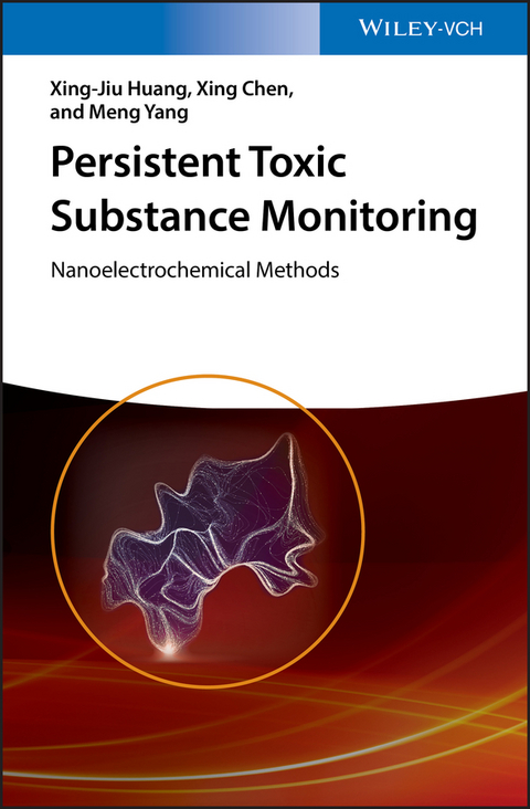 Persistent Toxic Substance Monitoring - Xing-Jiu Huang, Xing Chen, Meng Yang