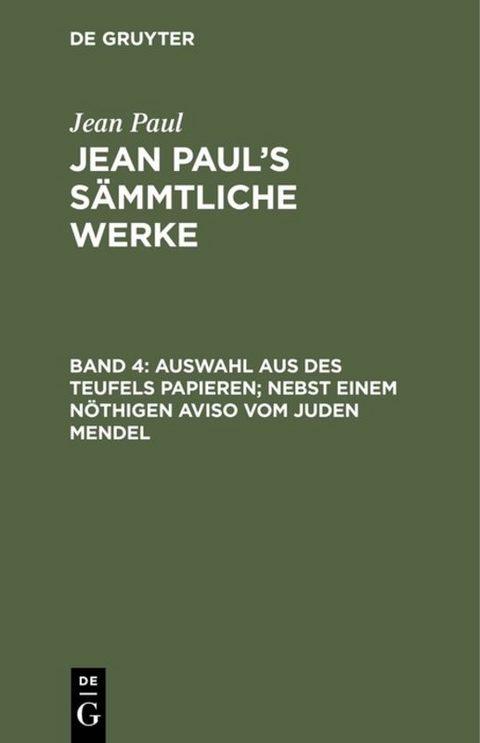 Jean Paul: Jean Paul’s Sämmtliche Werke / Auswahl aus des Teufels Papieren; nebst einem nöthigen Aviso vom Juden Mendel - Jean Paul