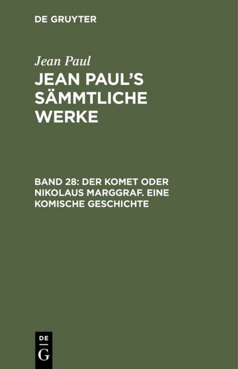 Jean Paul: Jean Paul’s Sämmtliche Werke / Der Komet oder Nikolaus Marggraf. Eine komische Geschichte - Jean Paul