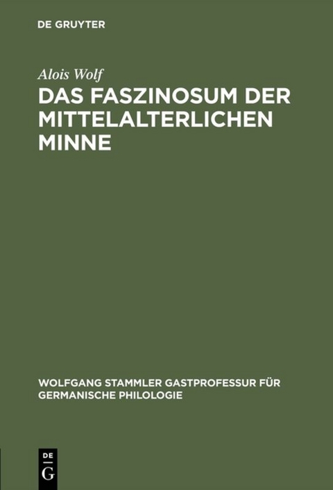 Das Faszinosum der mittelalterlichen Minne - Alois Wolf