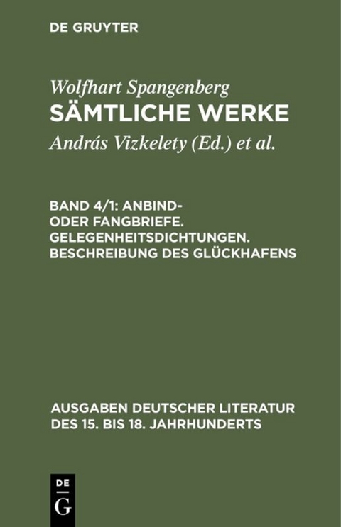 Wolfhart Spangenberg: Sämtliche Werke / Anbind- oder Fangbriefe. Gelegenheitsdichtungen. Beschreibung des Glückhafens - 