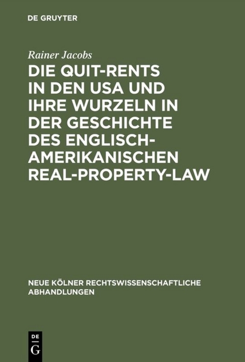 Die Quit-Rents in den USA und ihre Wurzeln in der Geschichte des englisch-amerikanischen Real-Property-Law - Rainer Jacobs