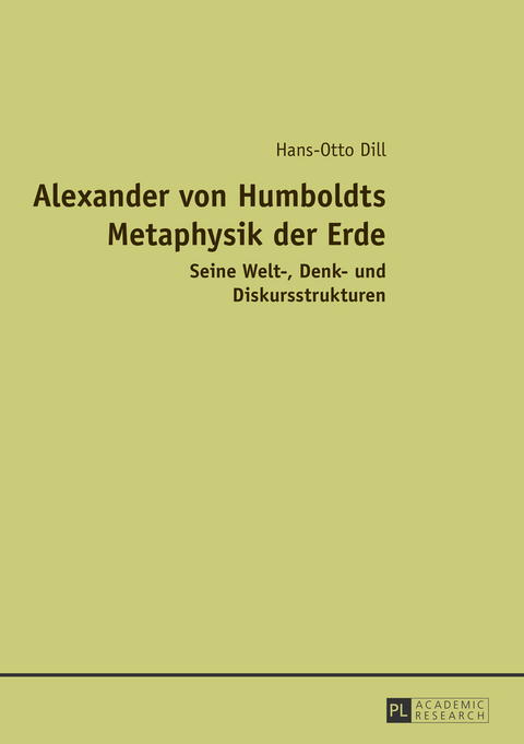 Alexander von Humboldts Metaphysik der Erde - Hans-Otto Dill