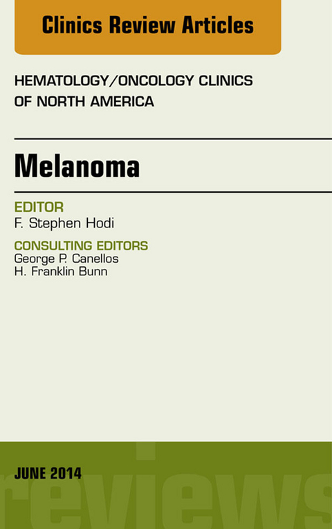 Melanoma, An Issue of Hematology/Oncology Clinics -  F. Stephen Hodi