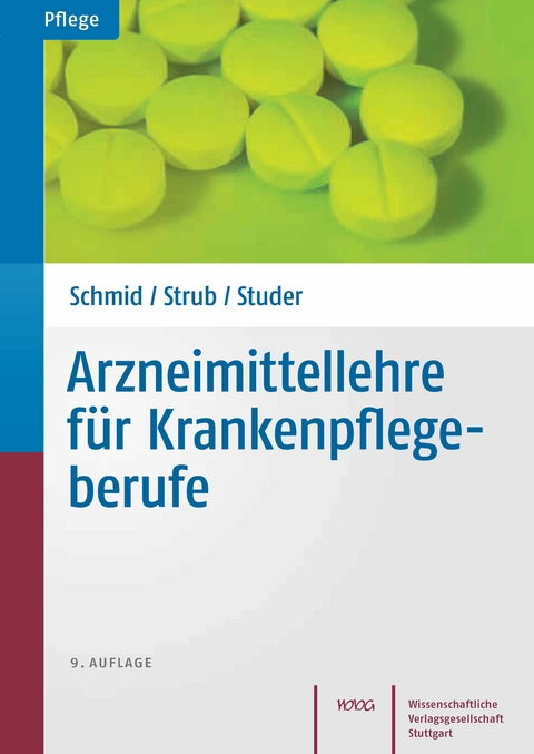 Arzneimittellehre für Krankenpflegeberufe - Beat Schmid, Petra Strub, Andrea Studer-Flury