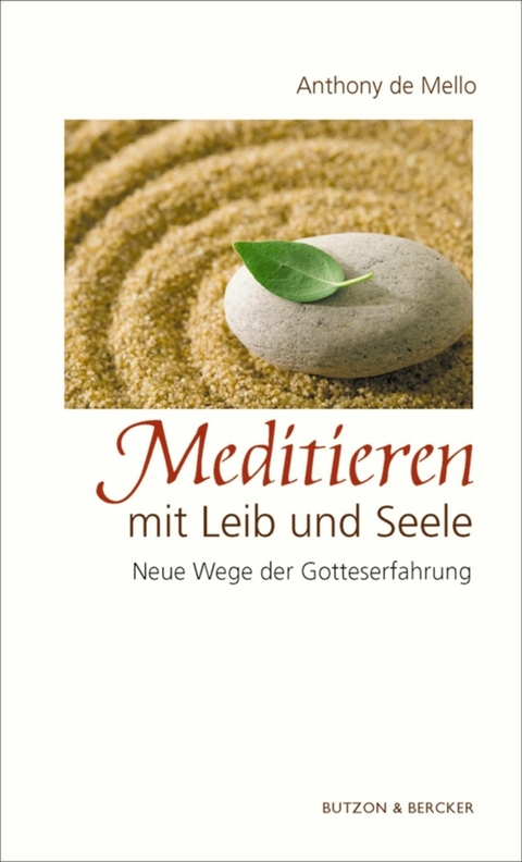 Meditieren mit Leib und Seele - Anthony de Mello